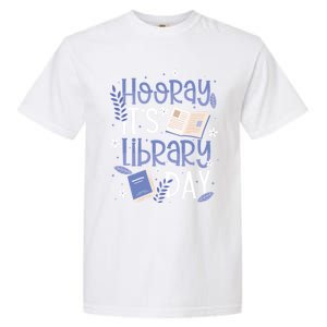 Bookworm Library Librarian Hooray ItS Library Day Gift Garment-Dyed Heavyweight T-Shirt