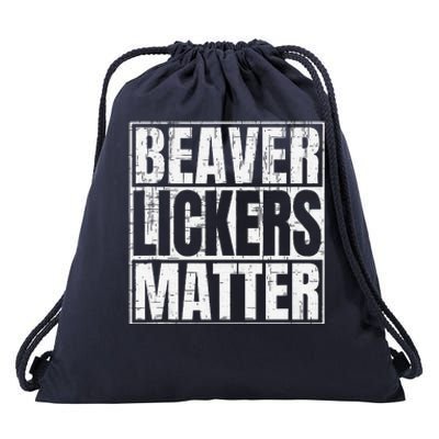 Beaver Lickers Matter Funny Adult Saying Quote Drawstring Bag