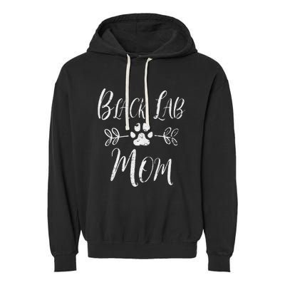 Black Lab Mom Labrador Retriever Lover Funny Dog Mom Garment-Dyed Fleece Hoodie