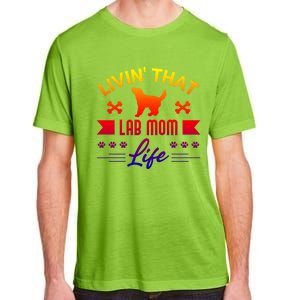 Black Lab Mom Livin That Life Labrador Retriever Great Gift Adult ChromaSoft Performance T-Shirt