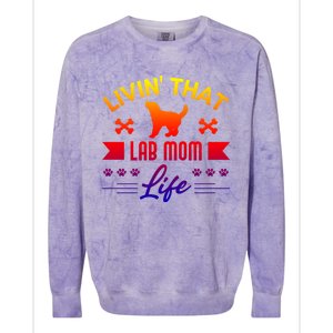 Black Lab Mom Livin That Life Labrador Retriever Great Gift Colorblast Crewneck Sweatshirt