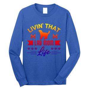 Black Lab Mom Livin That Life Labrador Retriever Great Gift Long Sleeve Shirt