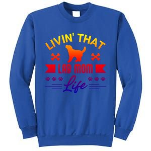 Black Lab Mom Livin That Life Labrador Retriever Great Gift Sweatshirt