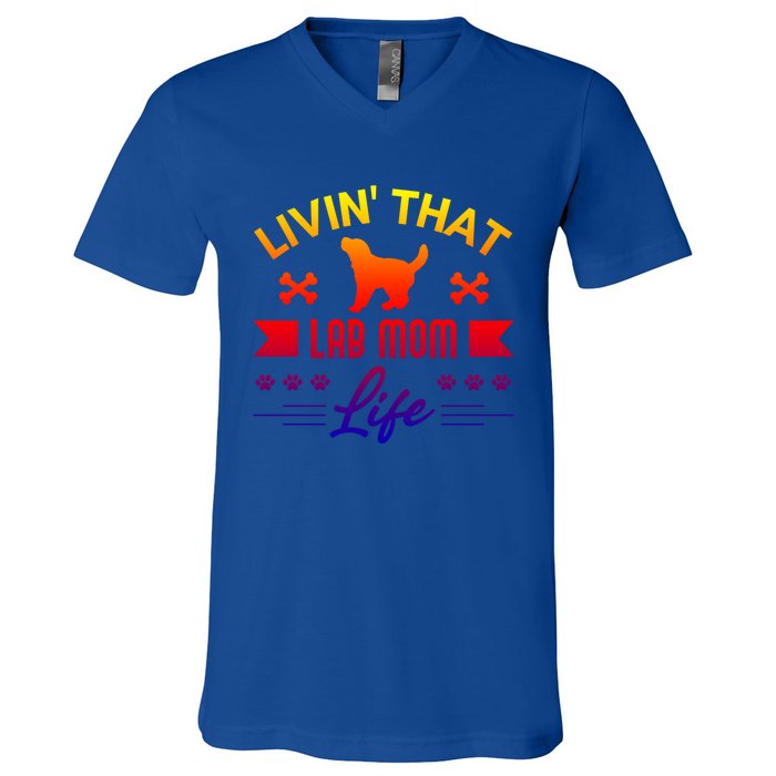 Black Lab Mom Livin That Life Labrador Retriever Great Gift V-Neck T-Shirt