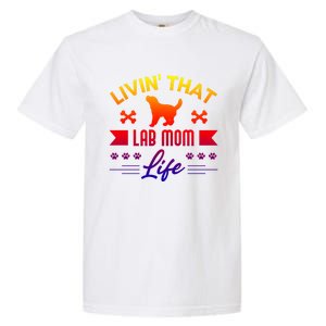 Black Lab Mom Livin That Life Labrador Retriever Great Gift Garment-Dyed Heavyweight T-Shirt