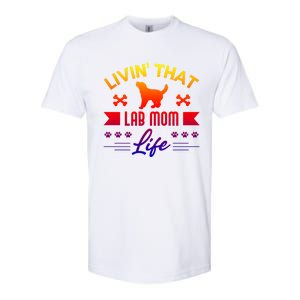 Black Lab Mom Livin That Life Labrador Retriever Great Gift Softstyle CVC T-Shirt