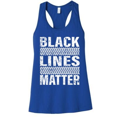 Black Lines Matter Drift Car Burnout Drag Racing Enthusiast Gift Women's Racerback Tank