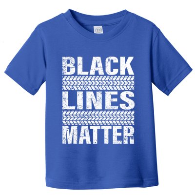 Black Lines Matter Drift Car Burnout Drag Racing Enthusiast Gift Toddler T-Shirt