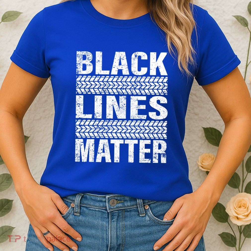 Black Lines Matter Drift Car Burnout Drag Racing Enthusiast Gift Womens T-Shirt