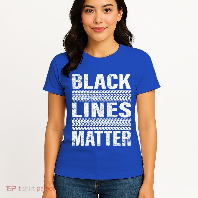 Black Lines Matter Drift Car Burnout Drag Racing Enthusiast Gift Womens T-Shirt