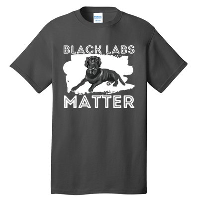 Black Labs Matter Labrador Retriever Lover Dog Owner Tall T-Shirt