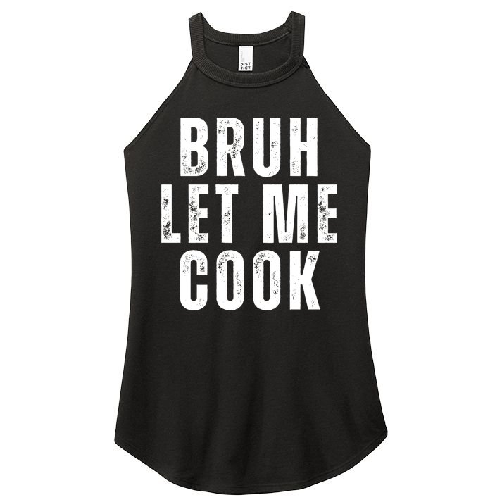 Bruh Let Me Cook Women's Perfect Tri Rocker Tank