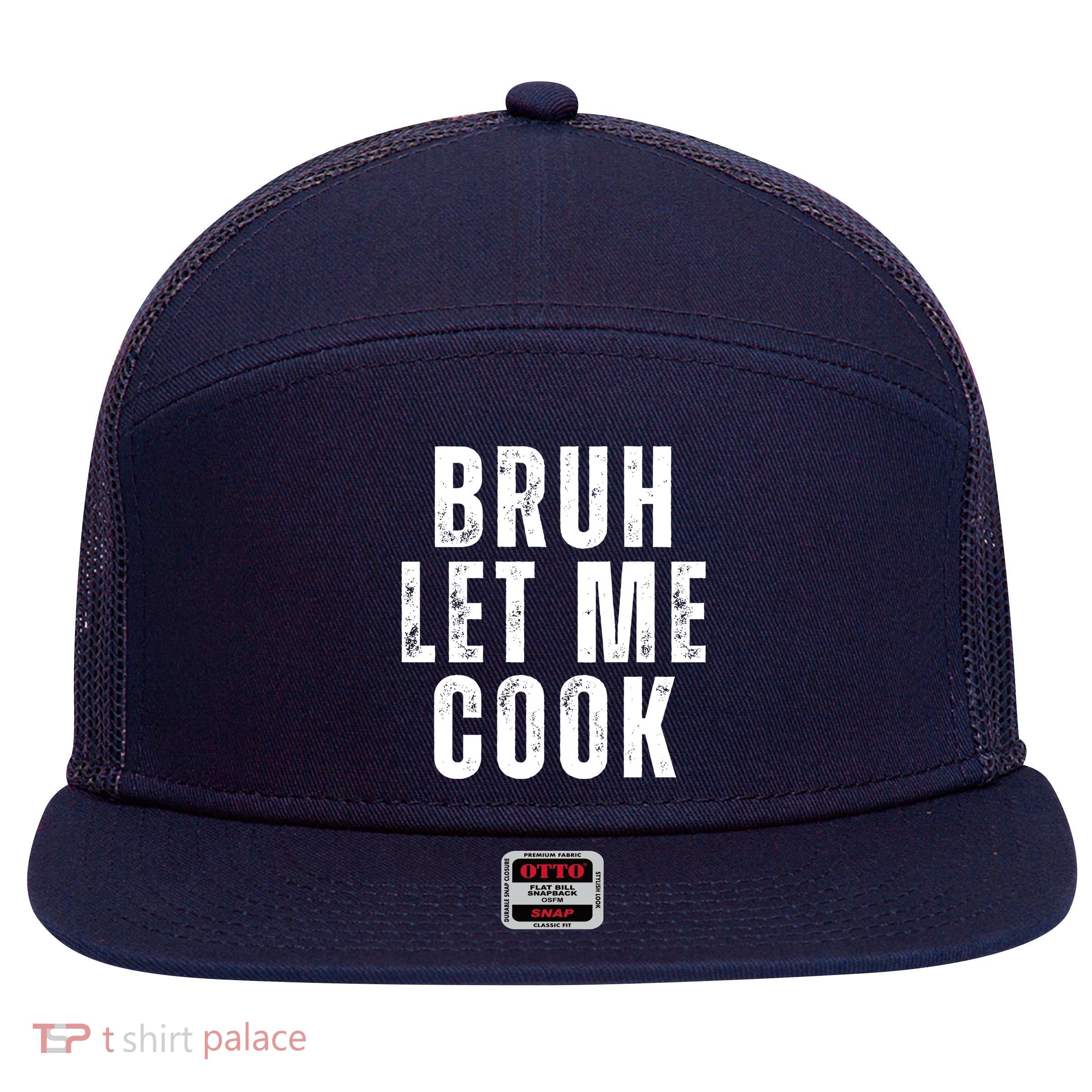 Bruh Let Me Cook 7 Panel Mesh Trucker Snapback Hat