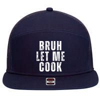 Bruh Let Me Cook 7 Panel Mesh Trucker Snapback Hat