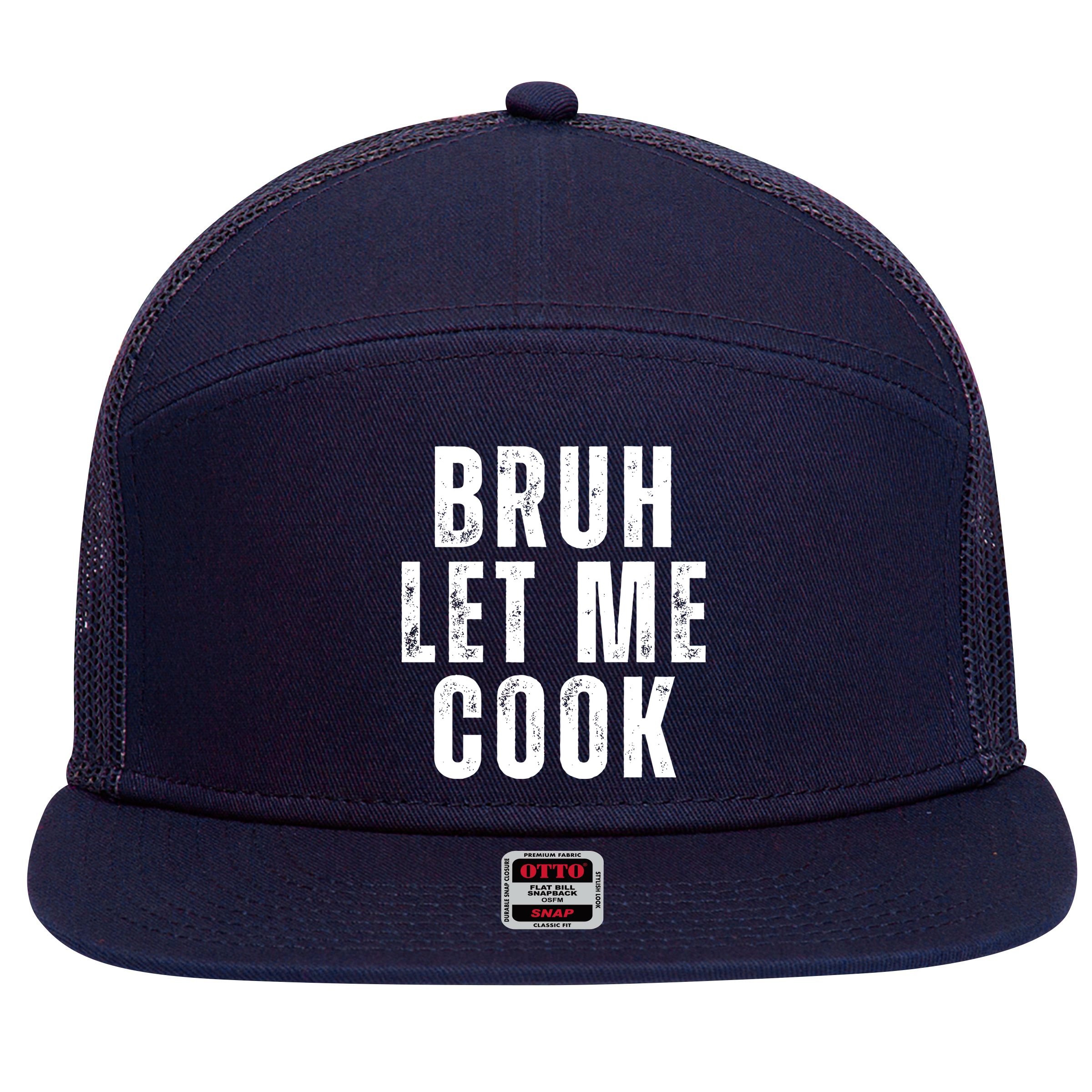 Bruh Let Me Cook 7 Panel Mesh Trucker Snapback Hat