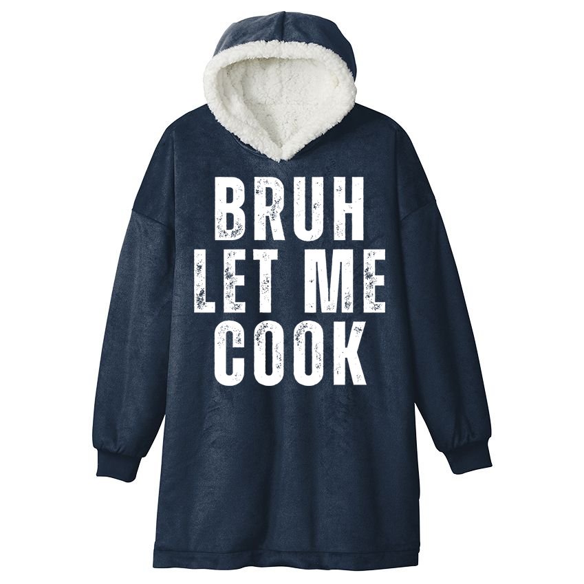 Bruh Let Me Cook Hooded Wearable Blanket