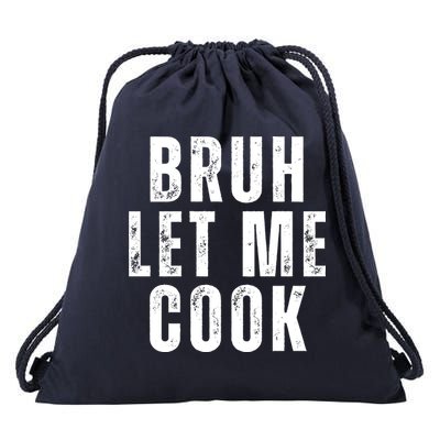 Bruh Let Me Cook Drawstring Bag