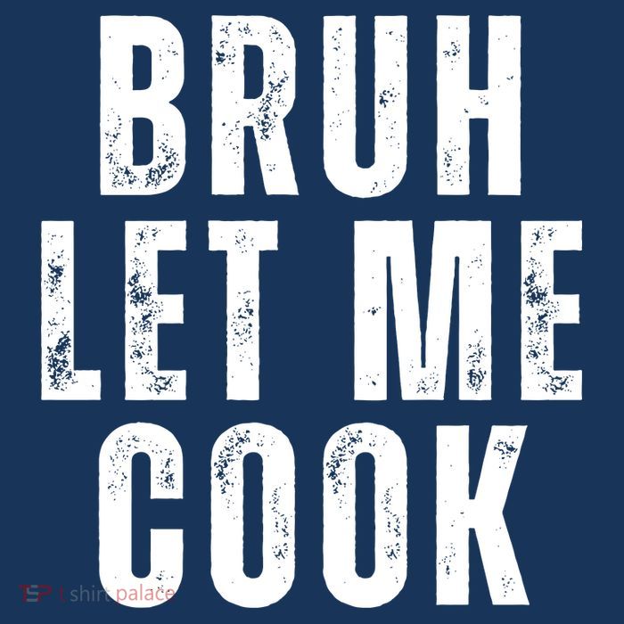 Bruh Let Me Cook Poster