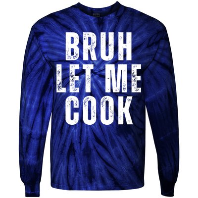 Bruh Let Me Cook Tie-Dye Long Sleeve Shirt