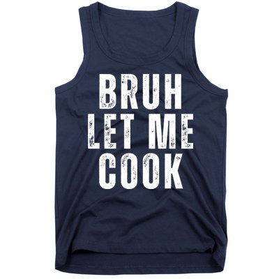 Bruh Let Me Cook Tank Top