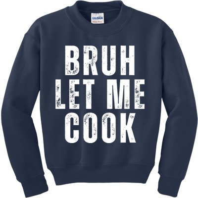 Bruh Let Me Cook Kids Sweatshirt