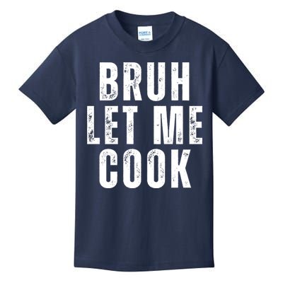 Bruh Let Me Cook Kids T-Shirt