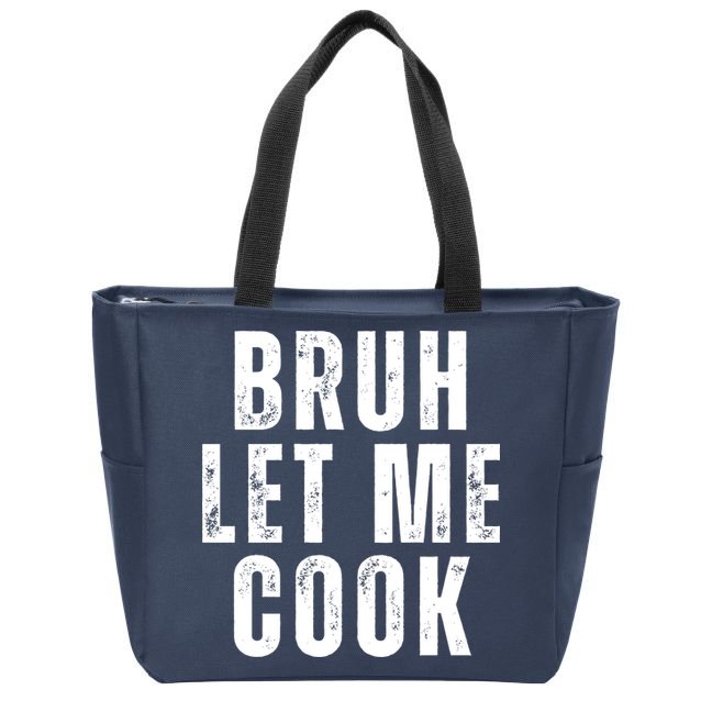 Bruh Let Me Cook Zip Tote Bag