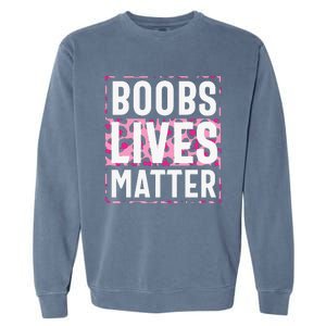 Boobs Lives Matter Breast Cancer Garment-Dyed Sweatshirt