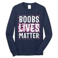 Boobs Lives Matter Breast Cancer Long Sleeve Shirt