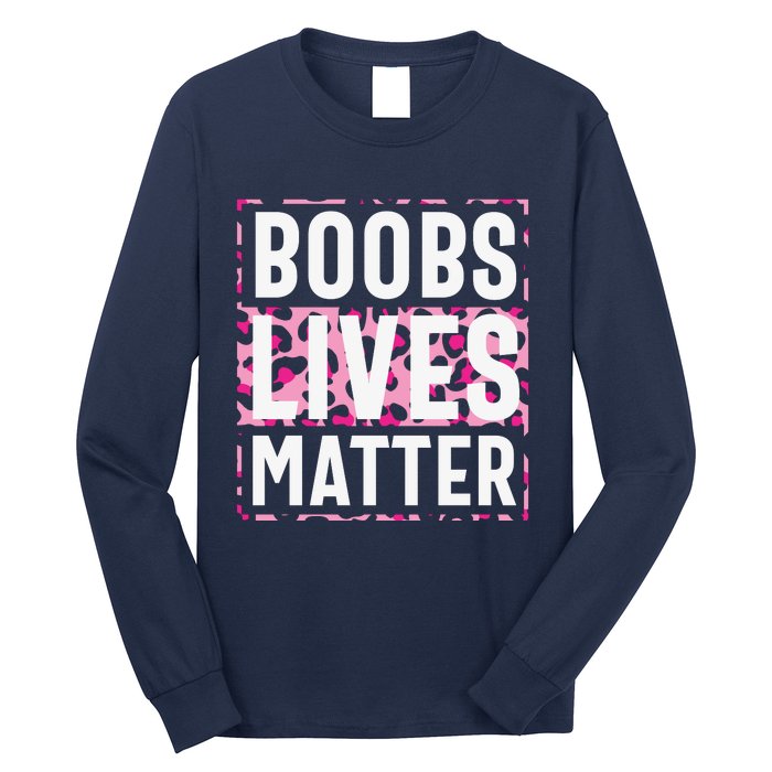 Boobs Lives Matter Breast Cancer Long Sleeve Shirt