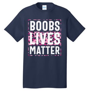 Boobs Lives Matter Breast Cancer Tall T-Shirt