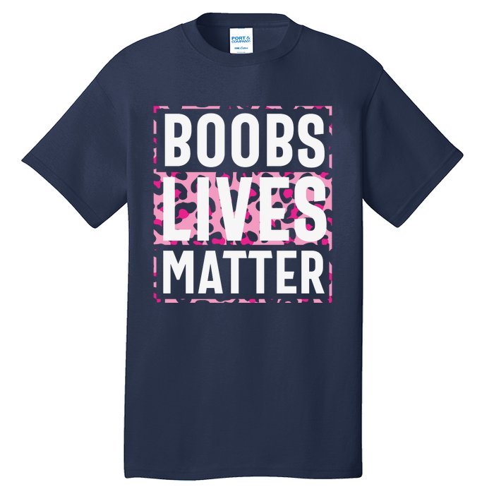 Boobs Lives Matter Breast Cancer Tall T-Shirt