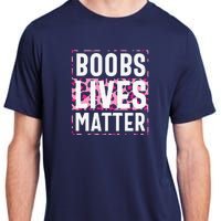 Boobs Lives Matter Breast Cancer Adult ChromaSoft Performance T-Shirt