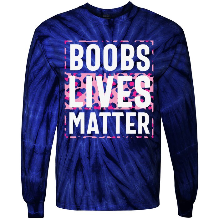 Boobs Lives Matter Breast Cancer Tie-Dye Long Sleeve Shirt