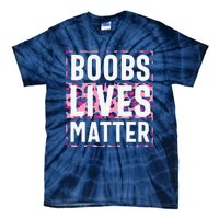 Boobs Lives Matter Breast Cancer Tie-Dye T-Shirt