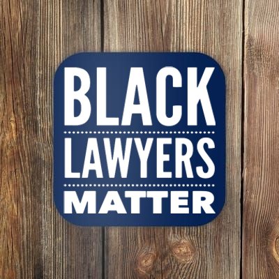 Black Lawyers Matter Proud Lawyers Coaster