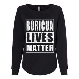 Boricua Lives Matter Funny Puerto Rico Gift Womens California Wash Sweatshirt