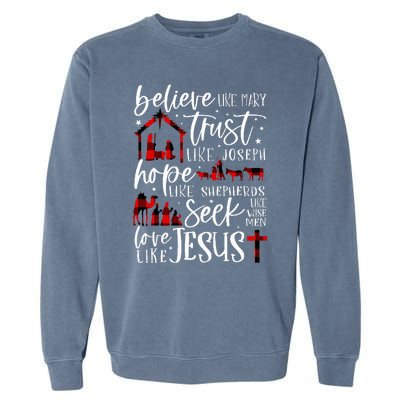 Believe Like Mary Trust Like Joseph Hope Like Shepherds Garment-Dyed Sweatshirt