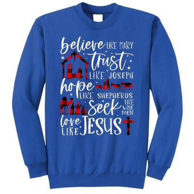 Believe Like Mary Trust Like Joseph Hope Like Shepherds Tall Sweatshirt