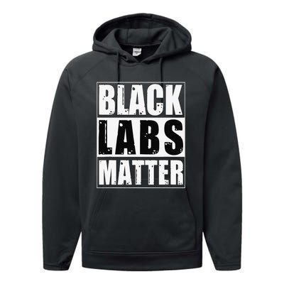 Black Labs Matter Funny Labrador Dog Lover Humor Performance Fleece Hoodie