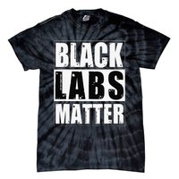 Black Labs Matter Funny Labrador Dog Lover Humor Tie-Dye T-Shirt