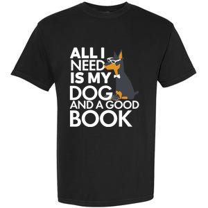 Book Lover Meaningful Gift Dog Lover Meaningful Gift All I Need Is My Dog And Go Garment-Dyed Heavyweight T-Shirt