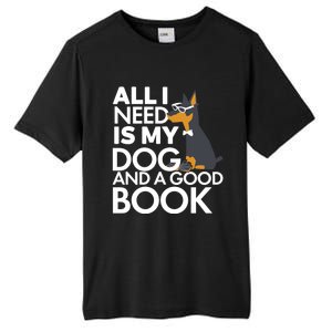 Book Lover Meaningful Gift Dog Lover Meaningful Gift All I Need Is My Dog And Go Tall Fusion ChromaSoft Performance T-Shirt