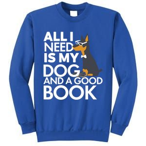 Book Lover Meaningful Gift Dog Lover Meaningful Gift All I Need Is My Dog And Go Sweatshirt