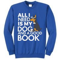 Book Lover Meaningful Gift Dog Lover Meaningful Gift All I Need Is My Dog And Go Sweatshirt