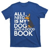 Book Lover Meaningful Gift Dog Lover Meaningful Gift All I Need Is My Dog And Go T-Shirt