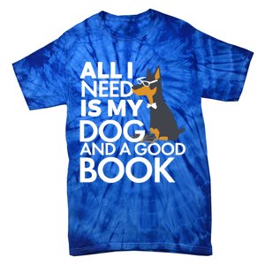 Book Lover Meaningful Gift Dog Lover Meaningful Gift All I Need Is My Dog And Go Tie-Dye T-Shirt