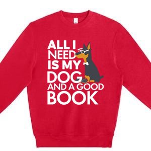 Book Lover Meaningful Gift Dog Lover Meaningful Gift All I Need Is My Dog And Go Premium Crewneck Sweatshirt