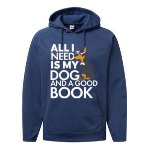 Book Lover Meaningful Gift Dog Lover Meaningful Gift All I Need Is My Dog And Go Performance Fleece Hoodie