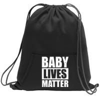 Baby Lives Matter Sweatshirt Cinch Pack Bag